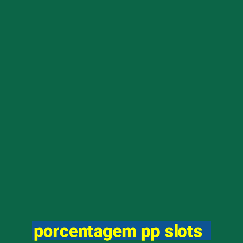 porcentagem pp slots